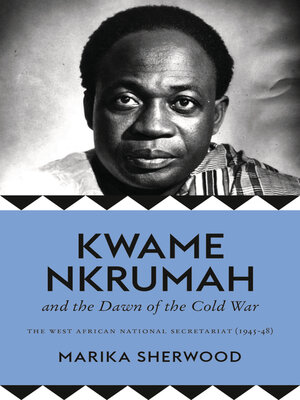 cover image of Kwame Nkrumah and the Dawn of the Cold War